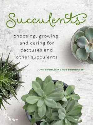 Suculentas: Elección, cultivo y cuidado de cactus y otras suculentas - Succulents: Choosing, Growing, and Caring for Cactuses and Other Succulents