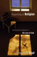 Arrepentirse de la religión: Pasar del juicio al amor de Dios - Repenting of Religion: Turning from Judgment to the Love of God