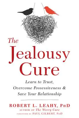 La Cura de los Celos: Aprende a Confiar, Supera la Posesividad y Salva tu Relación - The Jealousy Cure: Learn to Trust, Overcome Possessiveness, and Save Your Relationship