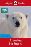 Ladybird Readers Nivel 6 BBC Earth Amazing Predators - Ladybird Readers Level 6 BBC Earth Amazing Predators