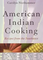 Cocina india americana: Recetas del Sudoeste - American Indian Cooking: Recipes from the Southwest