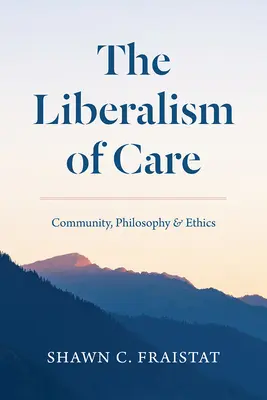 El liberalismo del cuidado: Comunidad, filosofía y ética - The Liberalism of Care: Community, Philosophy, and Ethics