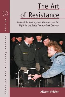 El arte de la resistencia: La protesta cultural contra la extrema derecha austriaca a principios del siglo XXI - The Art of Resistance: Cultural Protest Against the Austrian Far Right in the Early Twenty-First Century