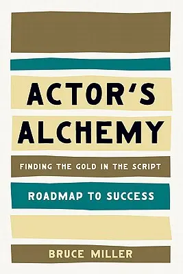 La alquimia del actor: Cómo encontrar el oro en el guión - Actor's Alchemy: Finding the Gold in the Script