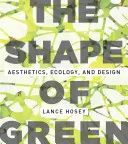 La forma del verde: Estética, ecología y diseño - The Shape of Green: Aesthetics, Ecology, and Design