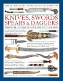 Enciclopedia Mundial Ilustrada de Cuchillos, Espadas, Lanzas y Dagas - Illustrated World Encyclopedia of Knives, Swords, Spears & Daggers