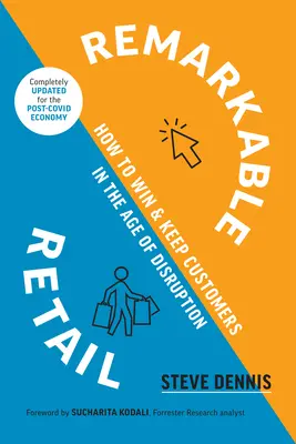 El comercio minorista extraordinario: Cómo ganar y conservar clientes en la era de la disrupción - Remarkable Retail: How to Win and Keep Customers in the Age of Disruption