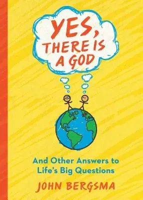 Sí, Dios existe. . y otras respuestas a las grandes preguntas de la vida - Yes, There Is a God. . . and Other Answers to Life's Big Questions