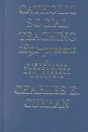 Doctrina Social Católica, 1891-Presente: Un análisis histórico, teológico y ético - Catholic Social Teaching, 1891-Present: A Historical, Theological, and Ethical Analysis