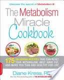 El libro de cocina del milagro del metabolismo: 175 Deliciosas Comidas Que Pueden Reajustar Su Metabolismo, Derretir La Grasa Y Hacerle Delgado Y Saludable De Por Vida - The Metabolism Miracle Cookbook: 175 Delicious Meals That Can Reset Your Metabolism, Melt Away Fat, and Make You Thin and Healthy for Life