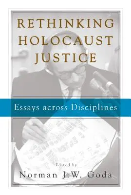 Repensar la justicia del Holocausto: Ensayos interdisciplinarios - Rethinking Holocaust Justice: Essays Across Disciplines