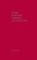 Pensar la arquitectura - Tercera edición ampliada - Thinking Architecture - Third, expanded edition