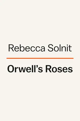 Las rosas de Orwell - Orwell's Roses