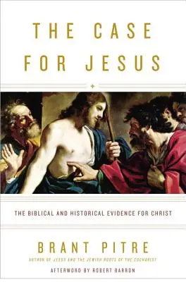 El caso de Jesús: Las pruebas bíblicas e históricas de Cristo - The Case for Jesus: The Biblical and Historical Evidence for Christ