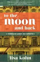 Hasta la luna y vuelta: Una infancia bajo la influencia - To the Moon and Back: A Childhood Under the Influence