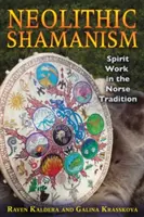 Chamanismo Neolítico: El Trabajo Espiritual en la Tradición Nórdica - Neolithic Shamanism: Spirit Work in the Norse Tradition