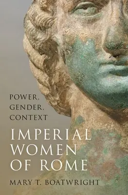 Mujeres imperiales de Roma: Poder, género, contexto - Imperial Women of Rome: Power, Gender, Context