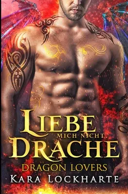 Liebe Mich Nicht, Drache