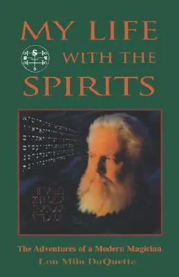 Mi vida con los espíritus: Las aventuras de un mago moderno - My Life with the Spirits: The Adventures of a Modern Magician