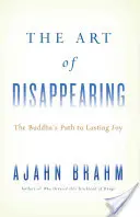 El arte de desaparecer: El camino de Buda hacia la alegría duradera - The Art of Disappearing: The Buddha's Path to Lasting Joy