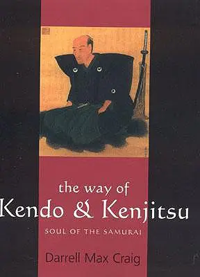 El Camino del Kendo y el Kenjitsu: El Alma del Samurai - The Way of Kendo & Kenjitsu: Soul of the Samurai