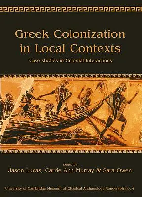 La colonización griega en contextos locales: Estudios de caso sobre interacciones coloniales - Greek Colonization in Local Contexts: Case Studies in Colonial Interactions