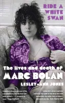 Ride a White Swan - Vida y muerte de Marc Bolan - Ride a White Swan - The Lives and Death of Marc Bolan