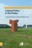 Política cultural en el pólder: 25 años de política cultural neerlandesa ACT - Cultural Policy in the Polder: 25 Years Dutch Cultural Policy ACT