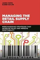 Gestión de la cadena de suministro minorista: Estrategias de merchandising que aumentan las ventas y mejoran la rentabilidad - Managing the Retail Supply Chain: Merchandising Strategies That Increase Sales and Improve Profitability