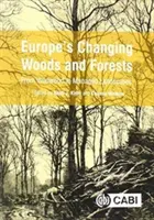 Los bosques cambiantes de Europa: Del bosque salvaje a los paisajes gestionados - Europe's Changing Woods and Forests: From Wildwood to Managed Landscapes