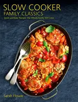 Clásicos familiares de la olla de cocción lenta: Recetas fáciles y rápidas que gustarán a toda la familia - Slow Cooker Family Classics: Quick and Easy Recipes the Whole Family Will Love
