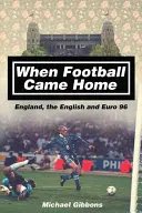 Cuando el fútbol volvió a casa: Inglaterra, los ingleses y la Eurocopa 96 - When Football Came Home: England, the English and Euro 96