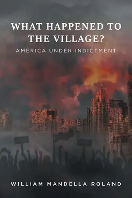 ¿Qué fue del pueblo? Estados Unidos bajo acusación - What Happened to the Village?: America under Indictment