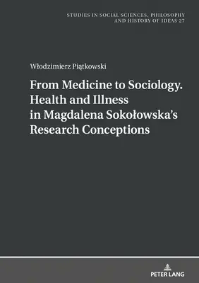 De la medicina a la sociología. Salud y enfermedad en los conceptos de investigación de Magdalena Sokolowska - From Medicine to Sociology. Health and Illness in Magdalena Sokolowska's Research Conceptions