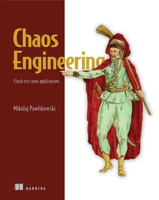 Ingeniería del caos: Fiabilidad de las instalaciones mediante la interrupción controlada - Chaos Engineering: Site Reliability Through Controlled Disruption