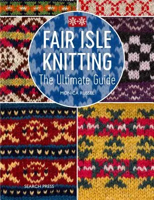 Fair Isle Knitting: Guía práctica e inspiradora - Fair Isle Knitting: A Practical & Inspirational Guide