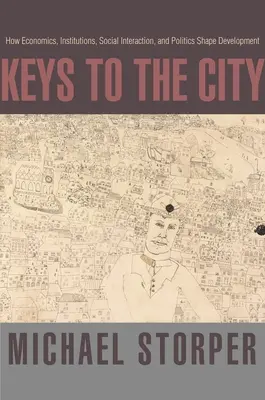 Claves de la ciudad: Cómo la economía, las instituciones, la interacción social y la política configuran el desarrollo - Keys to the City: How Economics, Institutions, Social Interaction, and Politics Shape Development