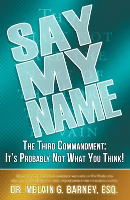 Di mi nombre: El tercer mandamiento: ¡Probablemente no es lo que piensas! - Say My Name: The Third Commandment: It's Probably Not What You Think!