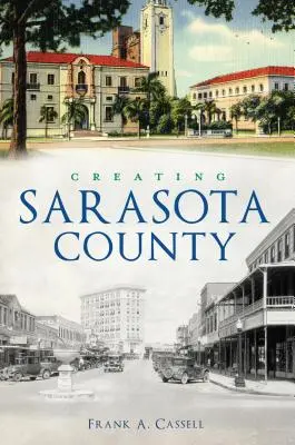 Creación del condado de Sarasota - Creating Sarasota County