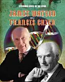 Dúos dinámicos de la ciencia: James Watson y Francis Crick - Dynamic Duos of Science: James Watson and Francis Crick