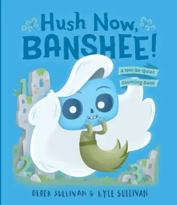 Calla, Banshee!: Un Libro de Contar No Tan Tranquilo - Hush Now, Banshee!: A Not-So-Quiet Counting Book