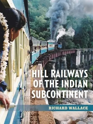 Ferrocarriles de montaña del subcontinente indio - Hill Railways of the Indian Subcontinent