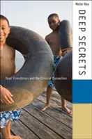 Secretos profundos: Las amistades de los chicos y la crisis de la conexión - Deep Secrets: Boys' Friendships and the Crisis of Connection