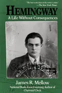 Hemingway: Una vida sin consecuencias - Hemingway: A Life Without Consequences