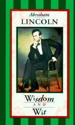 Abraham Lincoln: Sabiduría e ingenio - Abraham Lincoln: Wisdom & Wit