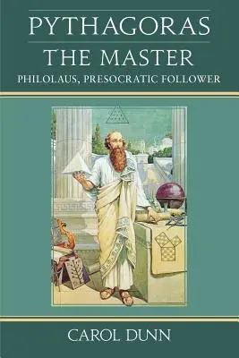 Pitágoras, el Maestro: Filolao, seguidor de los presocráticos - Pythagoras, the Master: Philolaus, Presocratic Follower