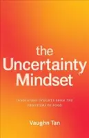 La mentalidad de la incertidumbre: Innovación en las fronteras de la alimentación - The Uncertainty Mindset: Innovation Insights from the Frontiers of Food