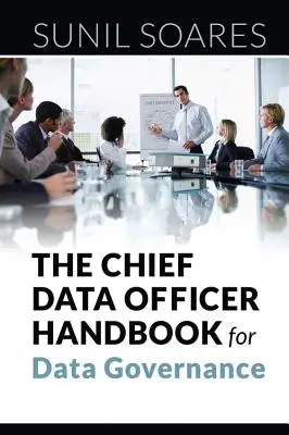 Manual del director de datos para la gobernanza de datos - The Chief Data Officer Handbook for Data Governance