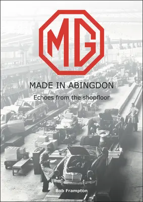 Mg, Made in Abingdon: Ecos del taller - Mg, Made in Abingdon: Echoes from the Shopfloor