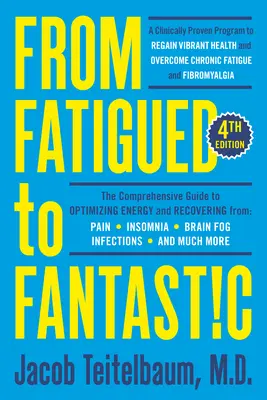 ¡De Fatigado a Fantástico! Cuarta Edición: Un Programa Clínicamente Probado para Recuperar una Salud Vibrante y Superar la Fatiga Crónica - From Fatigued to Fantastic! Fourth Edition: A Clinically Proven Program to Regain Vibrant Health and Overcome Chronic Fatigue